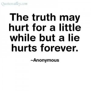 the-truth-may-hurt-for-a-little-while-but-a-lie-hurts-forever